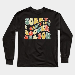 Soccer Mom, Sorry Can't Soccer Bye Soccer Life Sweater Soccer Gifts Busy Funny Soccer Gift Soccer Long Sleeve T-Shirt